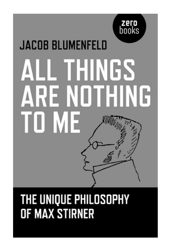Jacob Blumenfeld, Ό,τι υπάρχει είναι για μένα μηδέν: Στίρνερ, Μαρξ, κομμουνισμός